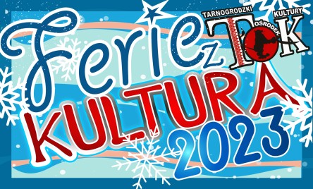 FERIE Z KULTURĄ 2023