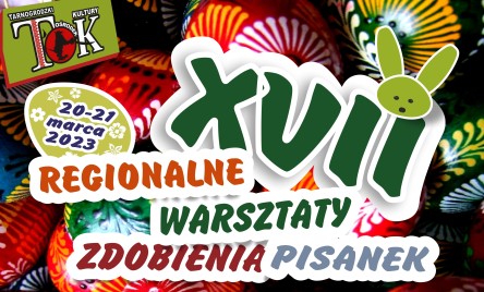 XVII Regionalne Warsztaty Zdobienia Pisanek